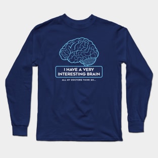 I Have A Very Interesting Brain Long Sleeve T-Shirt